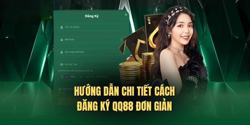 Chi tiết quy trình đăng ký QQ88 đơn giản nhất cho newbie