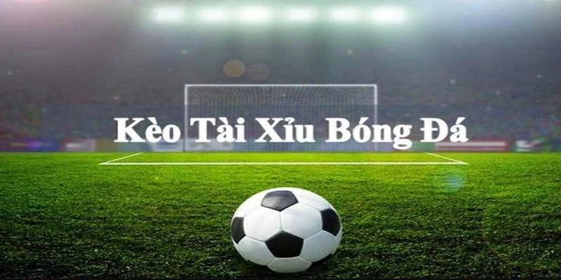 Kèo tài xỉu là gì?